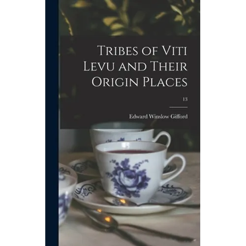 Tribes of Viti Levu and Their Origin Places; 13
