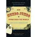 How Mumbo-Jumbo Conquered the World: A Short History of Modern Delusions