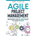 Agile Project Management: Beginner's step by step guide to Learn Scrum - Paperback