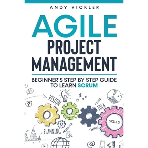Agile Project Management: Beginner's step by step guide to Learn Scrum - Paperback
