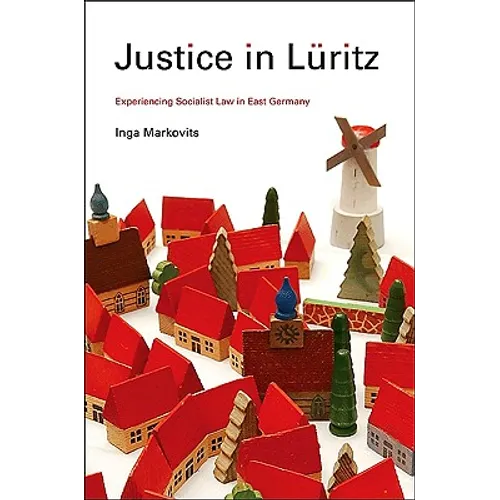 Justice in Lüritz: Experiencing Socialist Law in East Germany