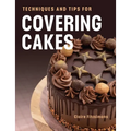 Techniques and Tips for Covering Cakes - Paperback