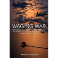 Waging War: Alliances, Coalitions, and Institutions of Interstate Violence - Paperback