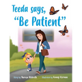 Teeda Says, "Be Patient" - Hardcover
