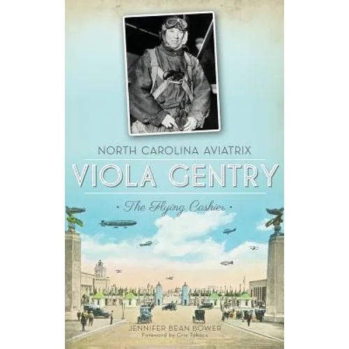 North Carolina Aviatrix Viola Gentry: The Flying Cashier