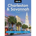 Moon Charleston & Savannah: Coastal Getaways, Southern Cuisine, History & Architecture