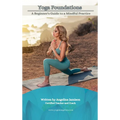 Yoga Foundations (A Beginner's Guide to a Mindful Practice) - Hardcover