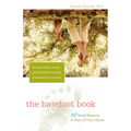 The Barefoot Book: 50 Great Reasons to Kick Off Your Shoes - Paperback