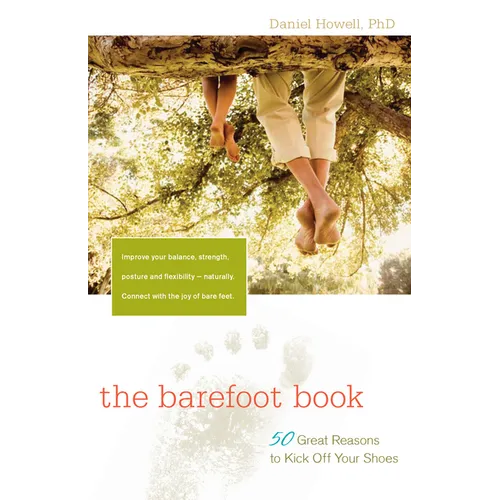The Barefoot Book: 50 Great Reasons to Kick Off Your Shoes - Paperback