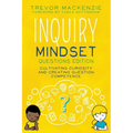 Inquiry Mindset: Cultivating Curiosity and Creating Question Competence - Paperback