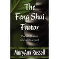 The Feng Shui Factor; Modern Homes, Ancient Blueprint - Paperback