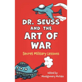Dr. Seuss and the Art of War: Secret Military Lessons - Paperback