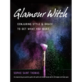 Glamour Witch: Conjuring Style and Grace to Get What You Want - Paperback