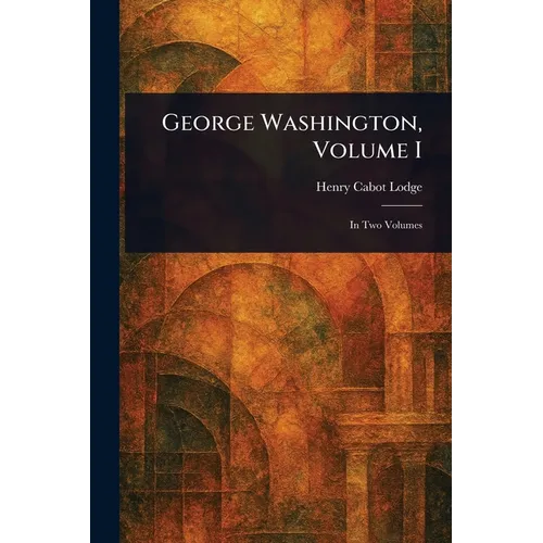 George Washington, Volume I