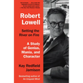 Robert Lowell, Setting the River on Fire: A Study of Genius, Mania, and Character - Paperback