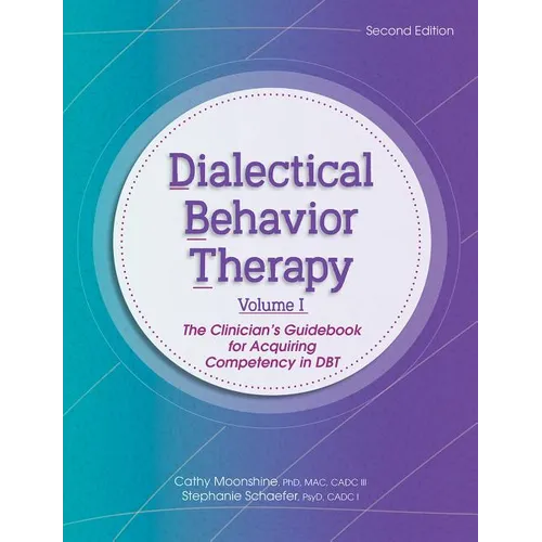Dialectical Behavior Therapy, Vol 1, 2nd Edition: The Clinician's Guidebook for Acquiring Competency in Dbt - Paperback