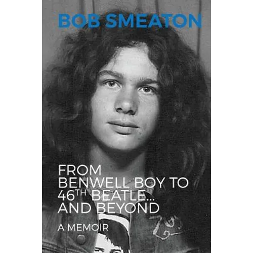 Bob Smeaton: From Benwell Boy to 46th Beatle... and Beyond - Paperback