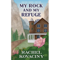 My Rock and My Refuge