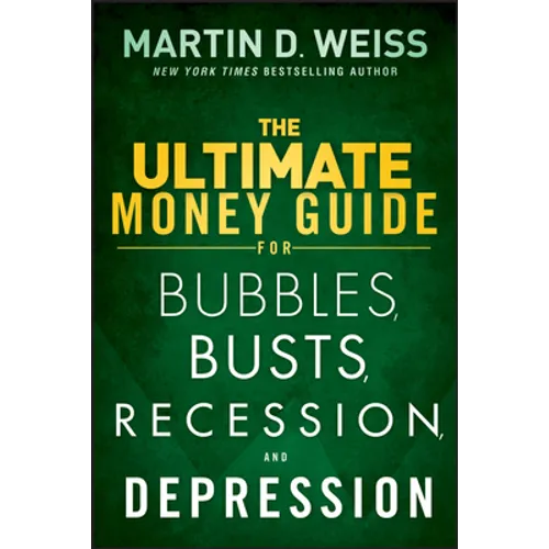 The Ultimate Money Guide for Bubbles, Busts, Recession and Depression - Hardcover