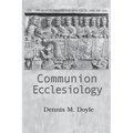 Communion Ecclesiology: Vision and Versions - Paperback