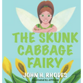The Skunk Cabbage Fairy - Hardcover