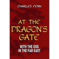 At the Dragon's Gate: With the OSS in the Far East - Paperback