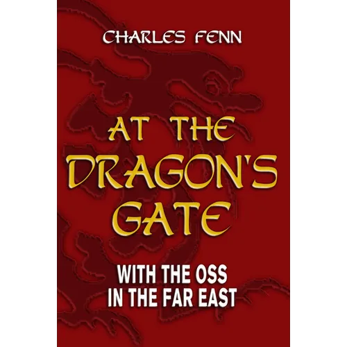 At the Dragon's Gate: With the OSS in the Far East - Paperback
