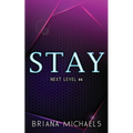 Stay - Discreet Cover Edition: Next Level Series Book 4 - Paperback
