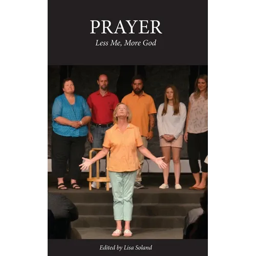 Prayer: Less Me, More God - Paperback