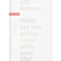 What Are You Going to Do with Your Life? - Hardcover
