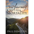The Journey We Call Mortality - Paperback