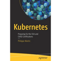 Kubernetes: Preparing for the CKA and Ckad Certifications - Paperback