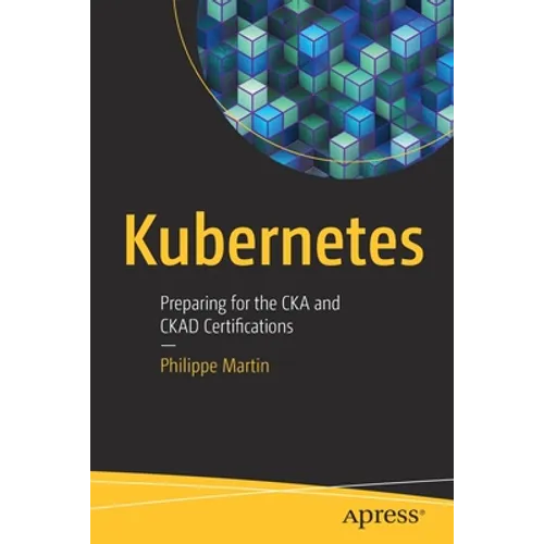 Kubernetes: Preparing for the CKA and Ckad Certifications - Paperback
