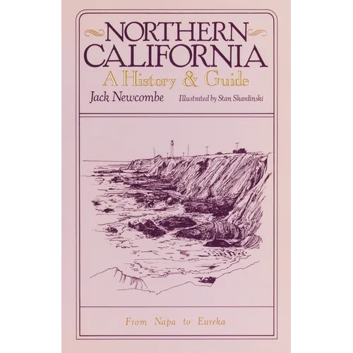 Northern California: A History and Guide - From Napa to Eureka