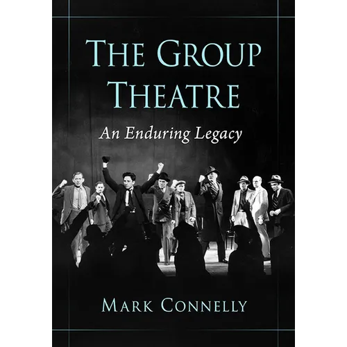 The Group Theatre: An Enduring Legacy - Paperback