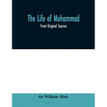 The life of Mohammad: from original sources - Paperback
