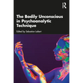 The Bodily Unconscious in Psychoanalytic Technique - Paperback