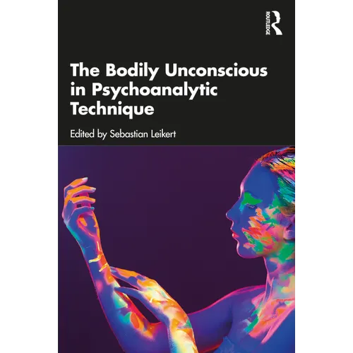 The Bodily Unconscious in Psychoanalytic Technique - Paperback