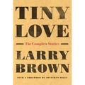 Tiny Love: The Complete Stories - Paperback