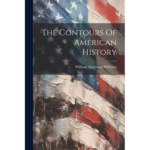 The Contours Of American History