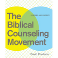 The Biblical Counseling Movement: History and Context - Paperback