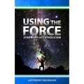 Using the Force: Star Wars and Catholicism - Paperback
