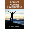 The Ravings and Savings of a Vietnam Veteran