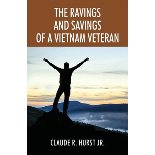 The Ravings and Savings of a Vietnam Veteran