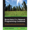 Boost.Asio C++ Network Programming Cookbook: Over 25 hands-on recipes to create robust and highly-efficient cross-platform distributed applications wi - Paperback