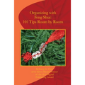 Organizing with Feng Shui: 101 Tips Room by Room: 101 Tips Room by Room - Paperback