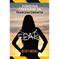 No Fear: Finding Freedom In Fearless Growth - Paperback