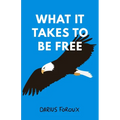 What It Takes To Be Free - Paperback
