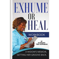 Exhume or Heal: A Widow's Memoir, Getting Her Groove Back - Paperback
