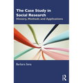 The Case Study in Social Research: History, Methods and Applications - Paperback